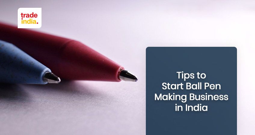 How To Start Ball Pen Making Business in India?