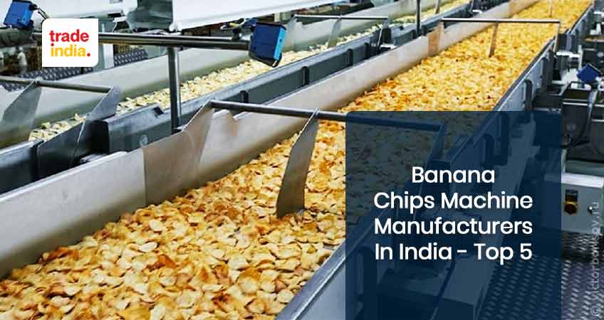 Top 5 Banana Chips Making Machine Manufacturers in India