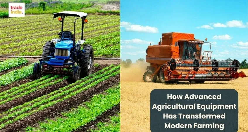 How Advanced Agricultural Equipment Has Transformed Modern Farming