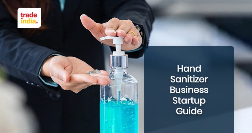 Steps To Start Hand Sanitizer Business