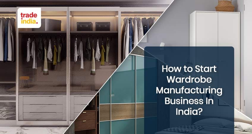 Set up a Wardrobe Manufacturing Business in India